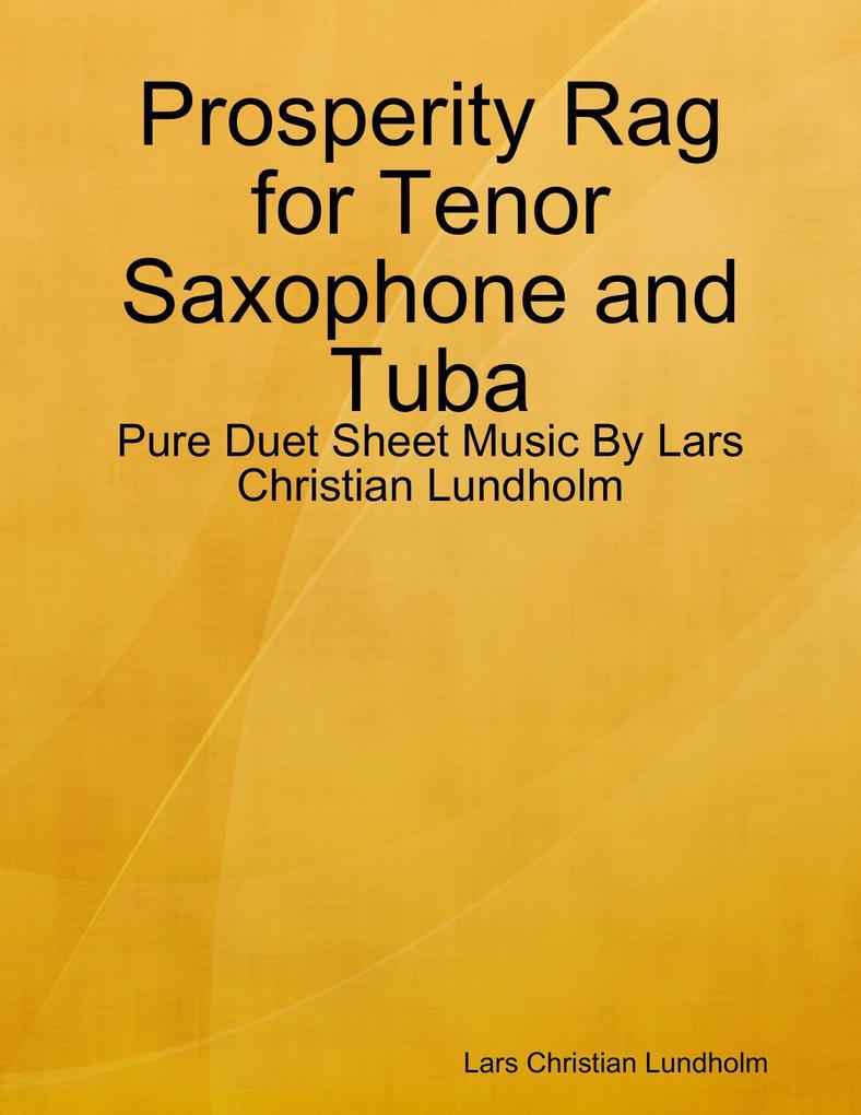 Prosperity Rag for Tenor Saxophone and Tuba - Pure Duet Sheet Music By Lars Christian Lundholm