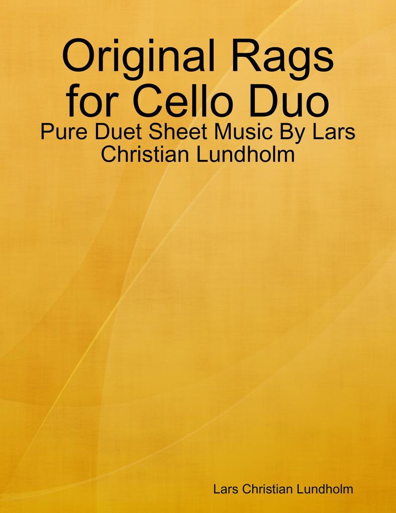 Original Rags for Cello Duo - Pure Duet Sheet Music By Lars Christian Lundholm