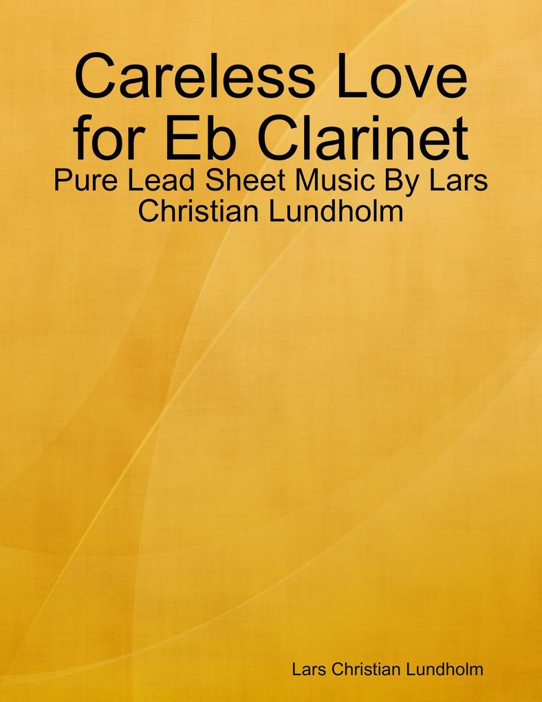 Careless Love for Eb Clarinet - Pure Lead Sheet Music By Lars Christian Lundholm