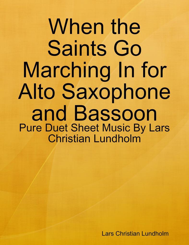 When the Saints Go Marching In for Alto Saxophone and Bassoon - Pure Duet Sheet Music By Lars Christian Lundholm