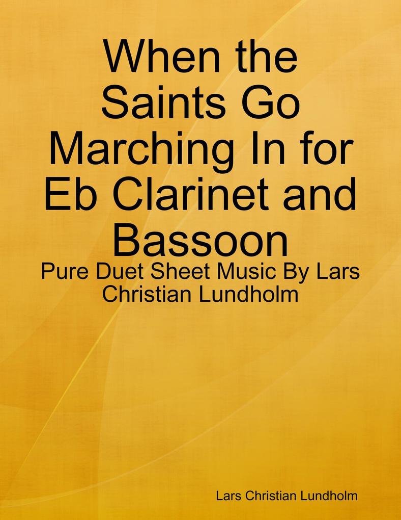 When the Saints Go Marching In for Eb Clarinet and Bassoon - Pure Duet Sheet Music By Lars Christian Lundholm