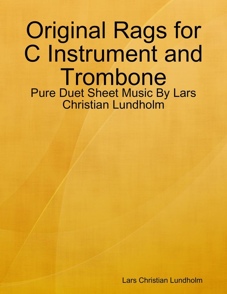Original Rags for C Instrument and Trombone - Pure Duet Sheet Music By Lars Christian Lundholm