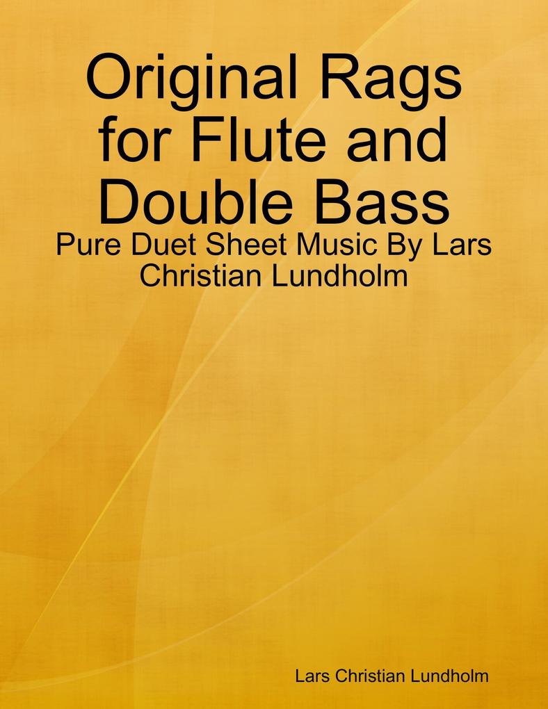 Original Rags for Flute and Double Bass - Pure Duet Sheet Music By Lars Christian Lundholm