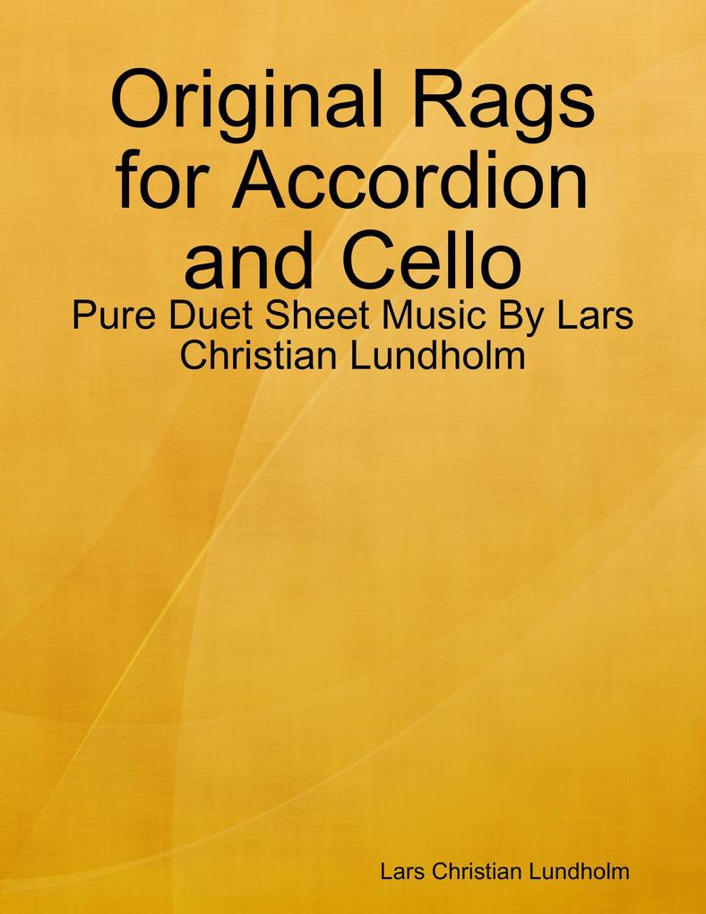 Original Rags for Accordion and Cello - Pure Duet Sheet Music By Lars Christian Lundholm