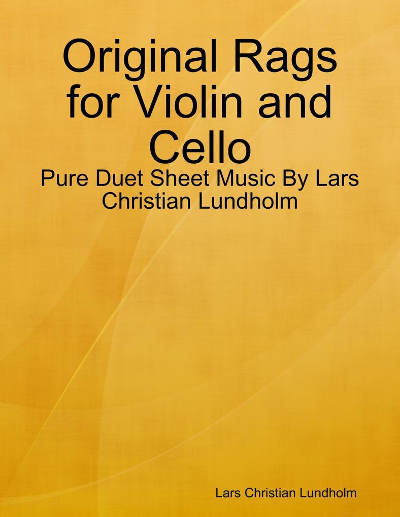 Original Rags for Violin and Cello - Pure Duet Sheet Music By Lars Christian Lundholm