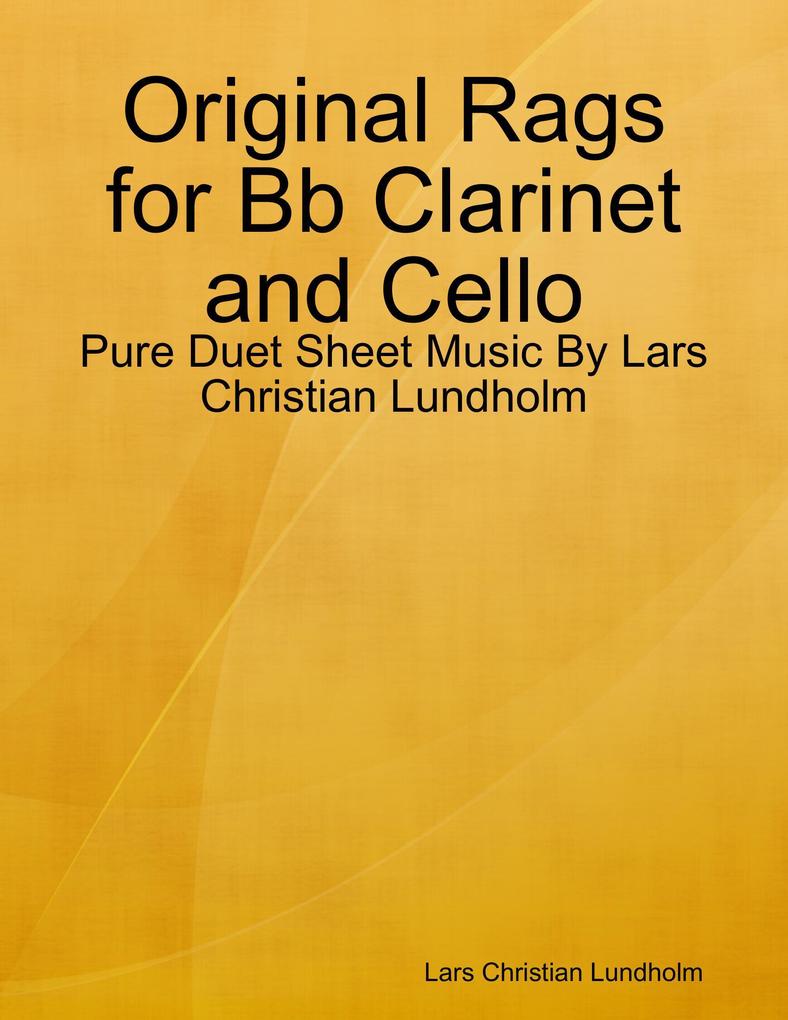 Original Rags for Bb Clarinet and Cello - Pure Duet Sheet Music By Lars Christian Lundholm