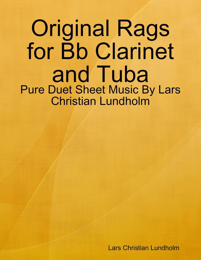 Original Rags for Bb Clarinet and Tuba - Pure Duet Sheet Music By Lars Christian Lundholm