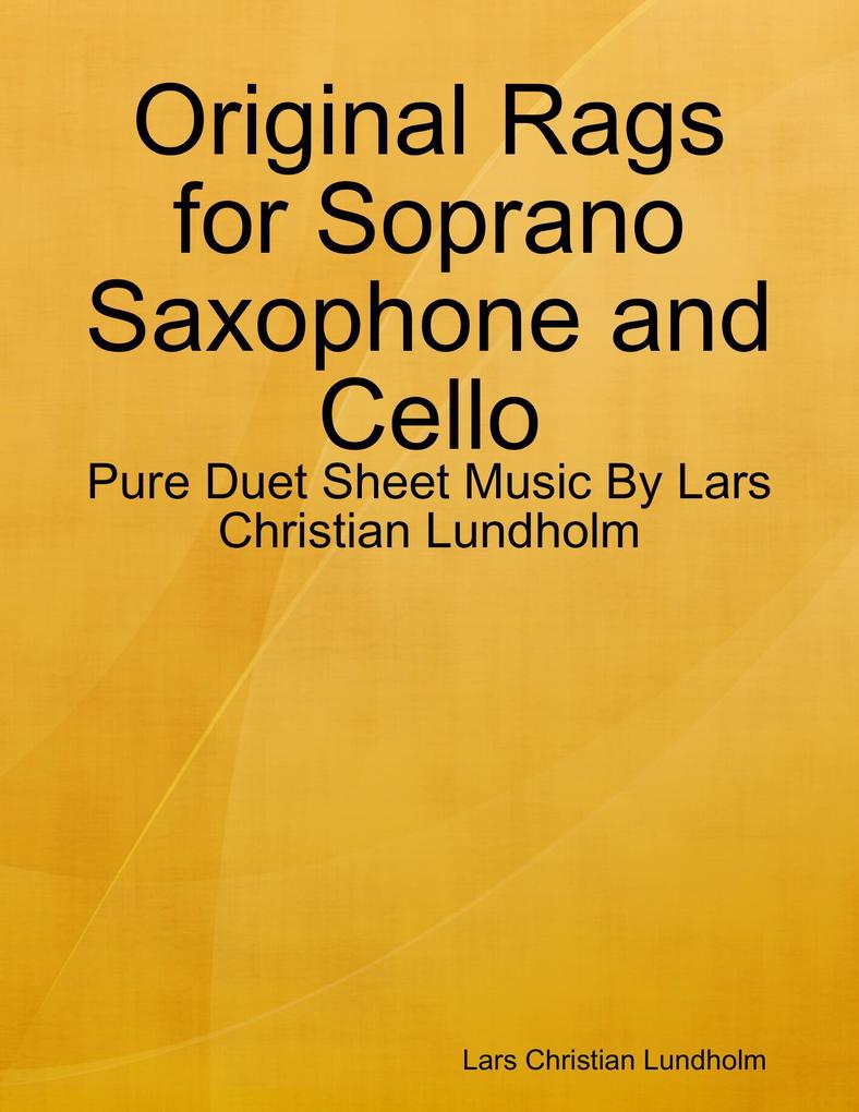 Original Rags for Soprano Saxophone and Cello - Pure Duet Sheet Music By Lars Christian Lundholm