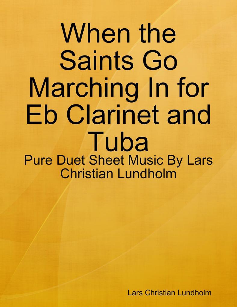 When the Saints Go Marching In for Eb Clarinet and Tuba - Pure Duet Sheet Music By Lars Christian Lundholm