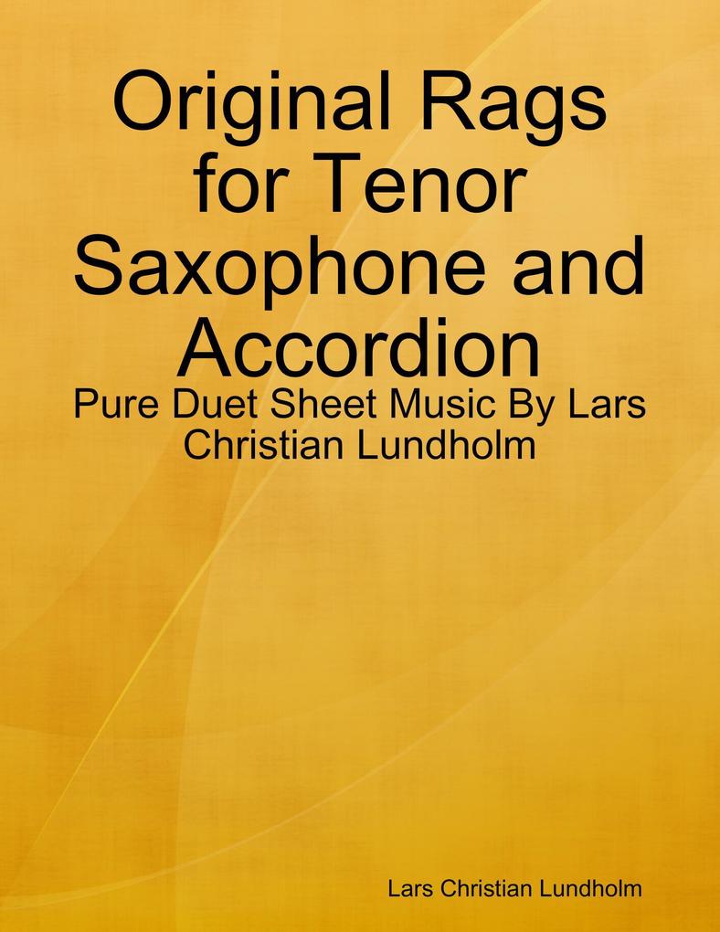 Original Rags for Tenor Saxophone and Accordion - Pure Duet Sheet Music By Lars Christian Lundholm