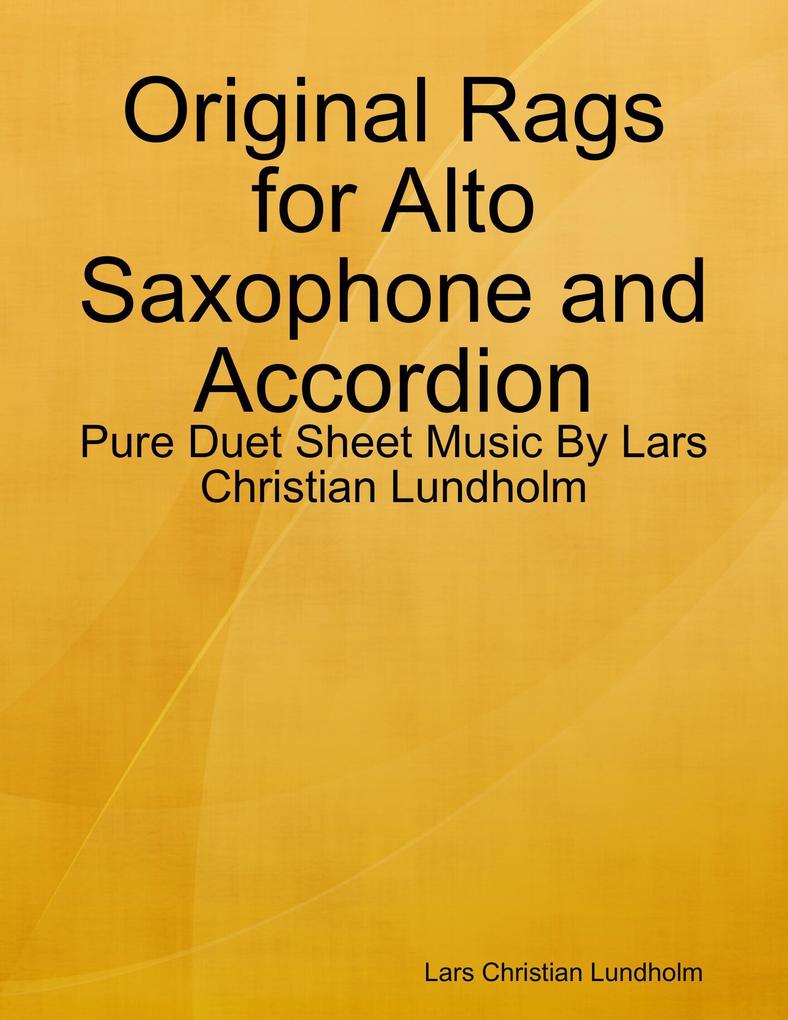 Original Rags for Alto Saxophone and Accordion - Pure Duet Sheet Music By Lars Christian Lundholm