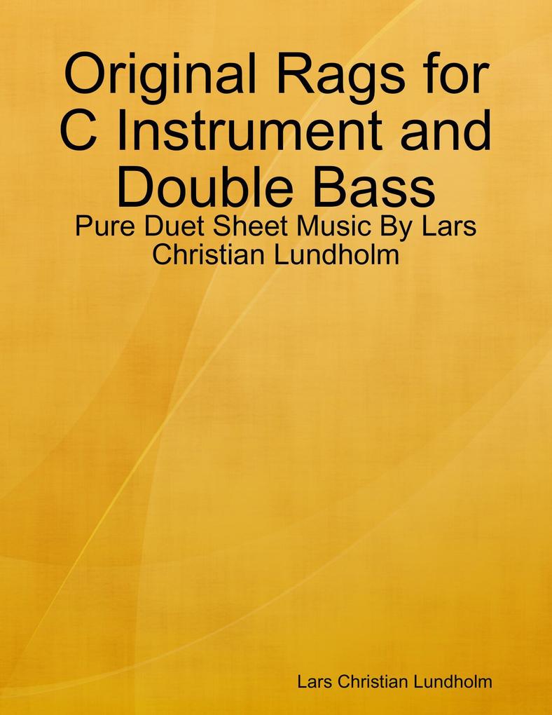 Original Rags for C Instrument and Double Bass - Pure Duet Sheet Music By Lars Christian Lundholm