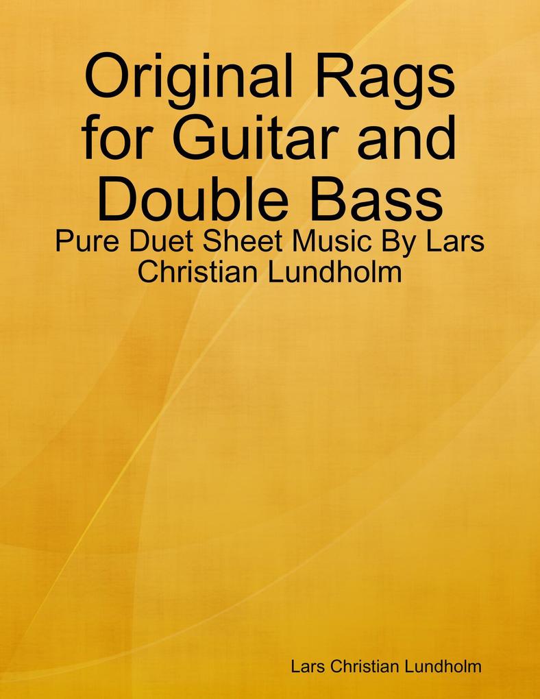 Original Rags for Guitar and Double Bass - Pure Duet Sheet Music By Lars Christian Lundholm