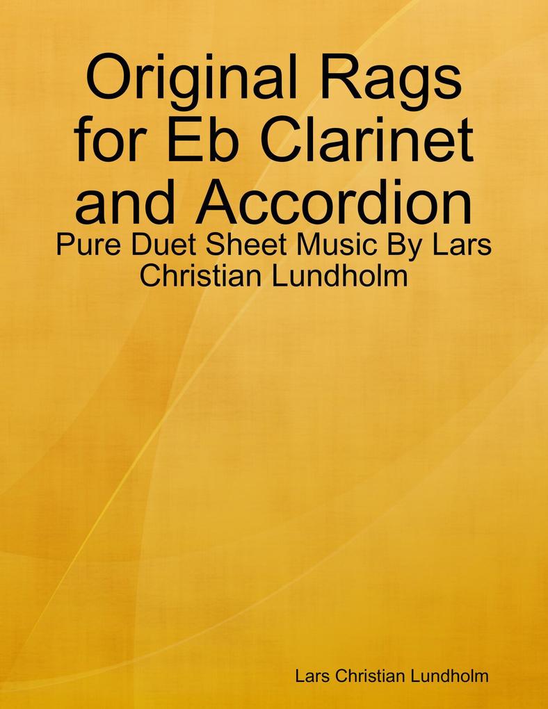 Original Rags for Eb Clarinet and Accordion - Pure Duet Sheet Music By Lars Christian Lundholm