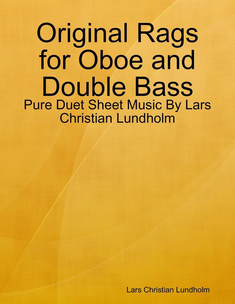Original Rags for Oboe and Double Bass - Pure Duet Sheet Music By Lars Christian Lundholm