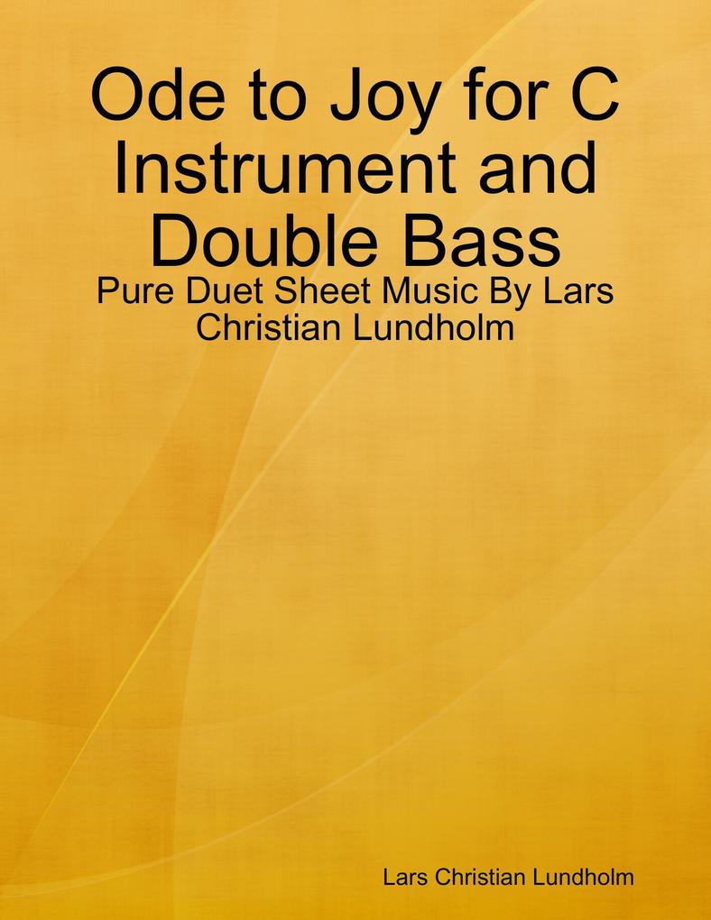 Ode to Joy for C Instrument and Double Bass - Pure Duet Sheet Music By Lars Christian Lundholm