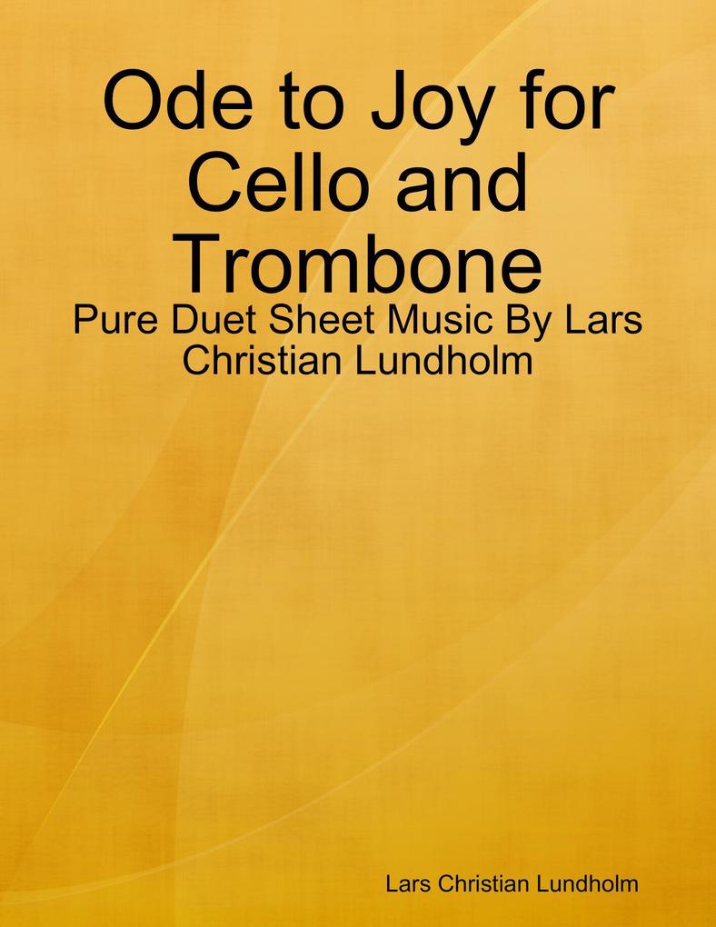 Ode to Joy for Cello and Trombone - Pure Duet Sheet Music By Lars Christian Lundholm