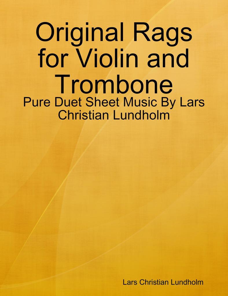 Original Rags for Violin and Trombone - Pure Duet Sheet Music By Lars Christian Lundholm