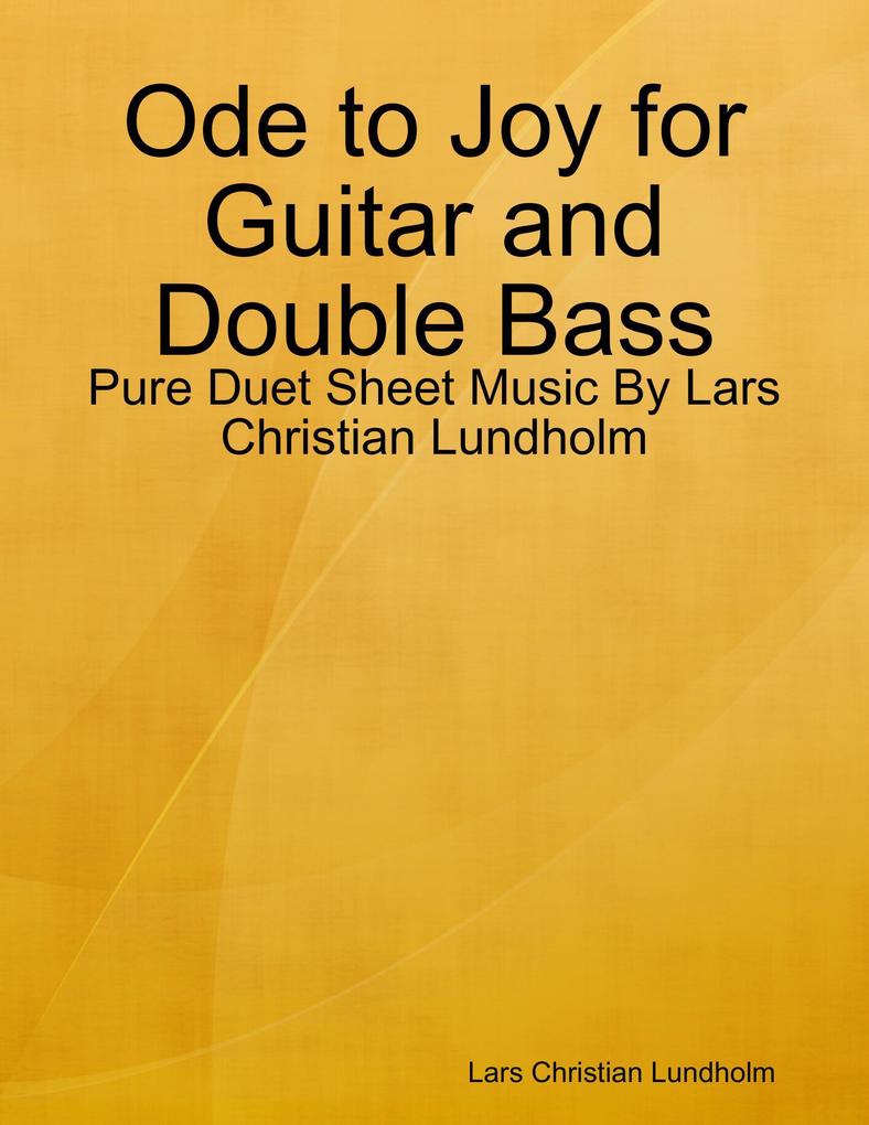 Ode to Joy for Guitar and Double Bass - Pure Duet Sheet Music By Lars Christian Lundholm