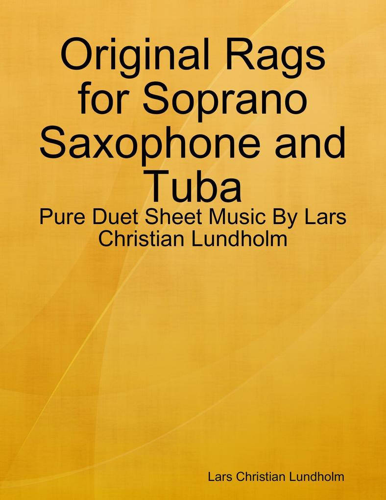 Original Rags for Soprano Saxophone and Tuba - Pure Duet Sheet Music By Lars Christian Lundholm