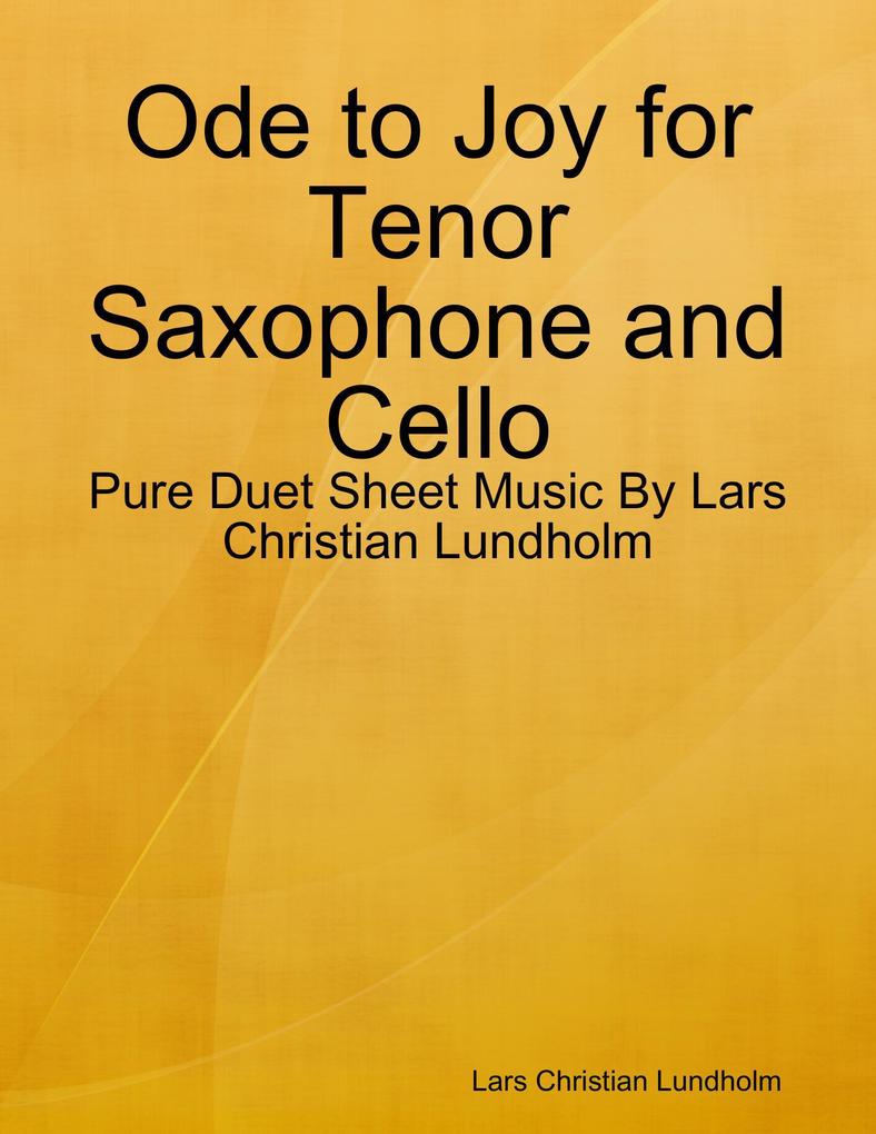 Ode to Joy for Tenor Saxophone and Cello - Pure Duet Sheet Music By Lars Christian Lundholm