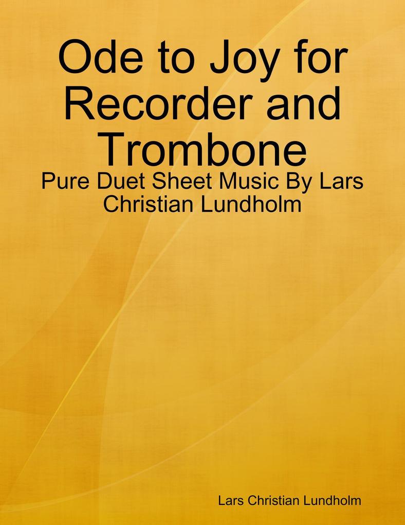 Ode to Joy for Recorder and Trombone - Pure Duet Sheet Music By Lars Christian Lundholm