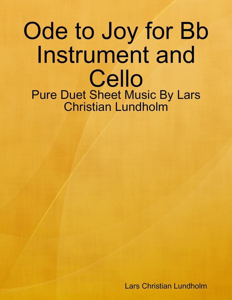 Ode to Joy for Bb Instrument and Cello - Pure Duet Sheet Music By Lars Christian Lundholm