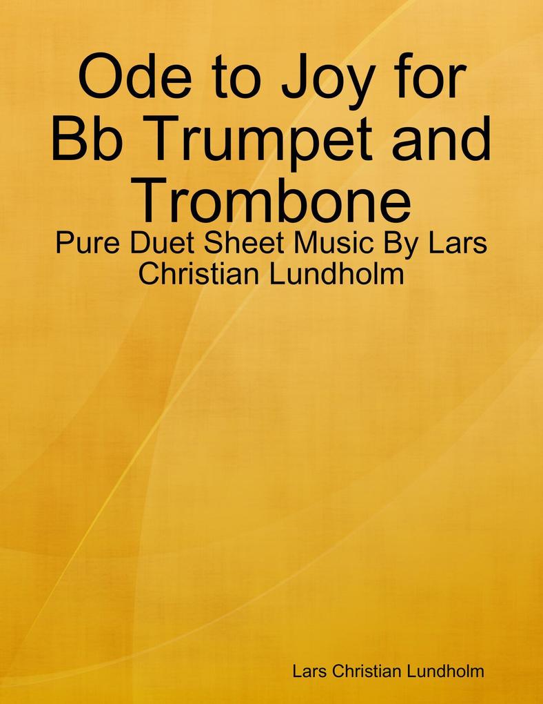 Ode to Joy for Bb Trumpet and Trombone - Pure Duet Sheet Music By Lars Christian Lundholm
