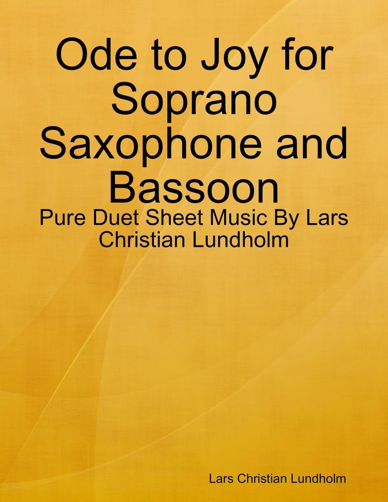 Ode to Joy for Soprano Saxophone and Bassoon - Pure Duet Sheet Music By Lars Christian Lundholm