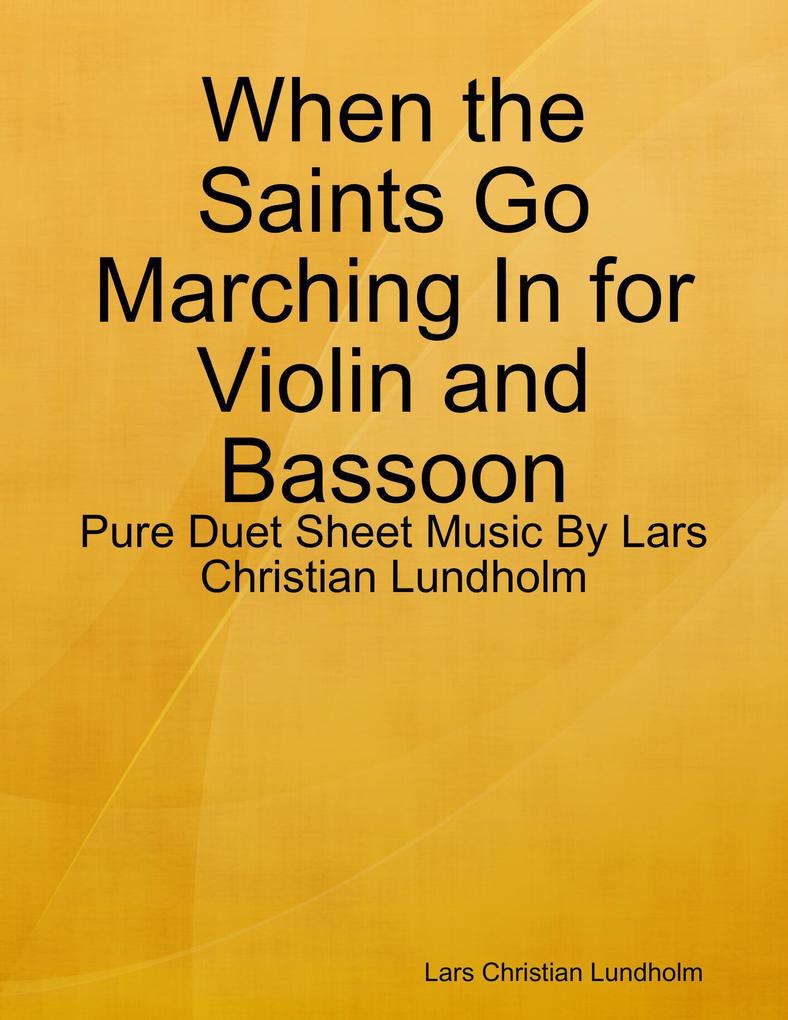 When the Saints Go Marching In for Violin and Bassoon - Pure Duet Sheet Music By Lars Christian Lundholm