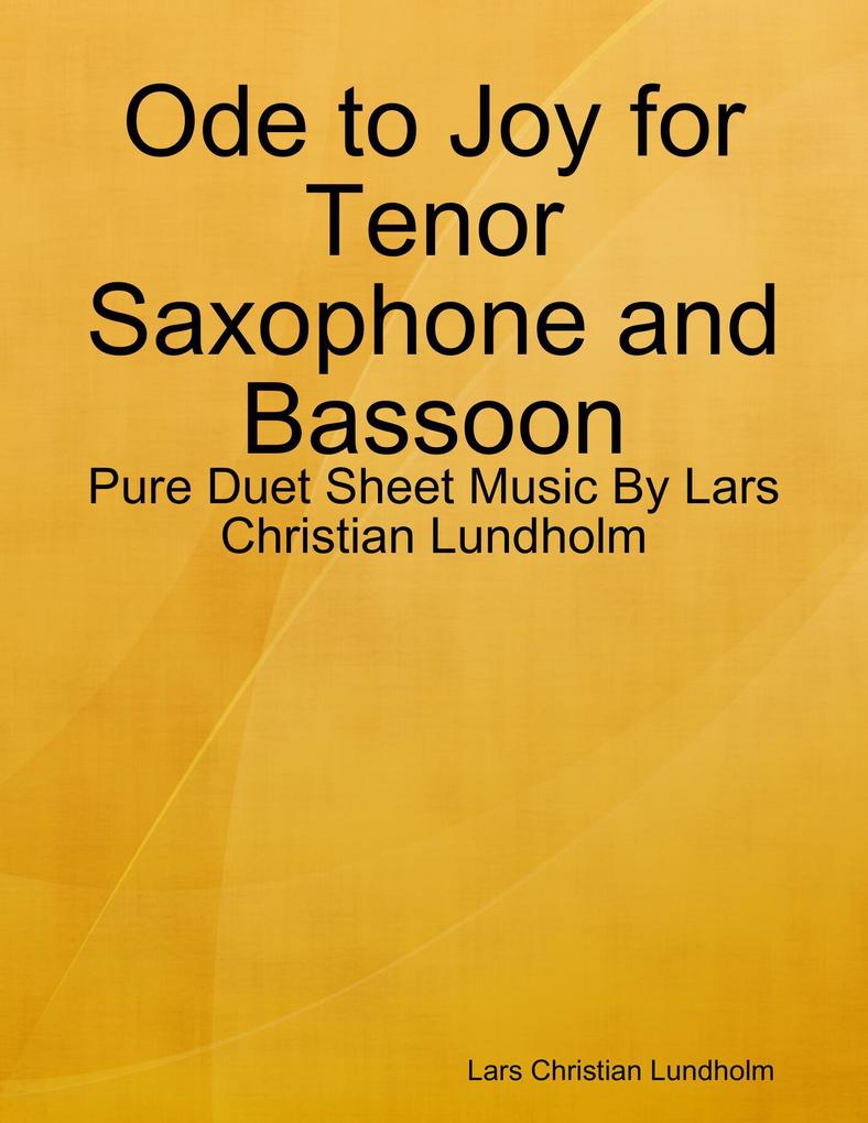 Ode to Joy for Tenor Saxophone and Bassoon - Pure Duet Sheet Music By Lars Christian Lundholm