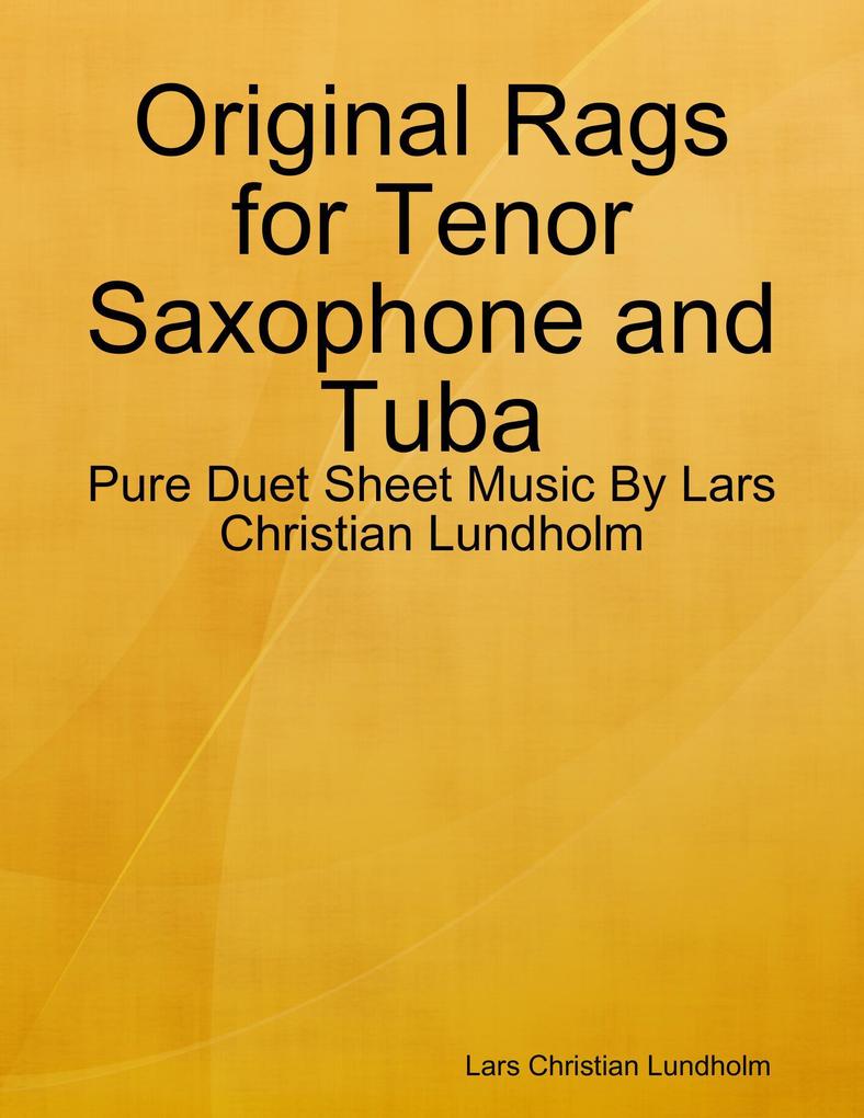 Original Rags for Tenor Saxophone and Tuba - Pure Duet Sheet Music By Lars Christian Lundholm