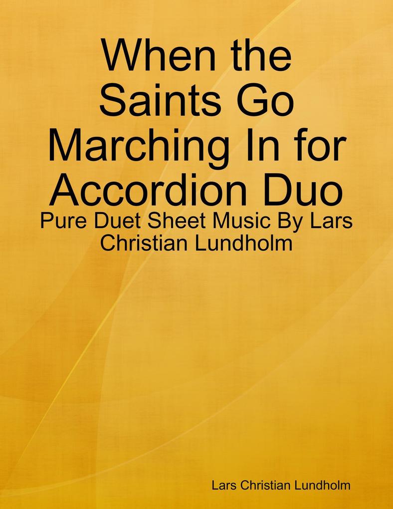When the Saints Go Marching In for Accordion Duo - Pure Duet Sheet Music By Lars Christian Lundholm