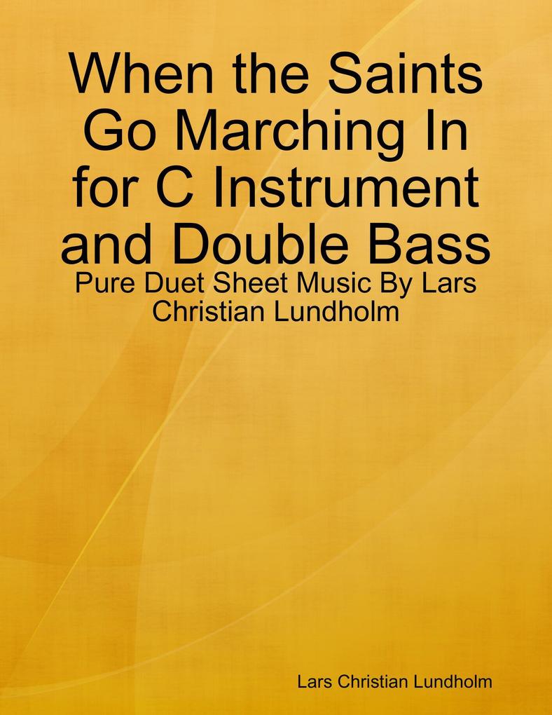 When the Saints Go Marching In for C Instrument and Double Bass - Pure Duet Sheet Music By Lars Christian Lundholm