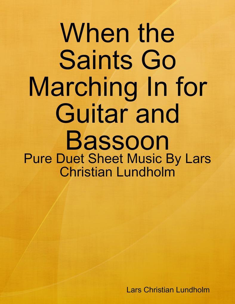 When the Saints Go Marching In for Guitar and Bassoon - Pure Duet Sheet Music By Lars Christian Lundholm