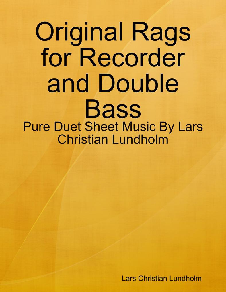 Original Rags for Recorder and Double Bass - Pure Duet Sheet Music By Lars Christian Lundholm