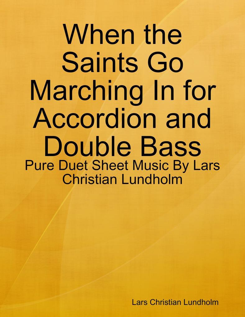 When the Saints Go Marching In for Accordion and Double Bass - Pure Duet Sheet Music By Lars Christian Lundholm