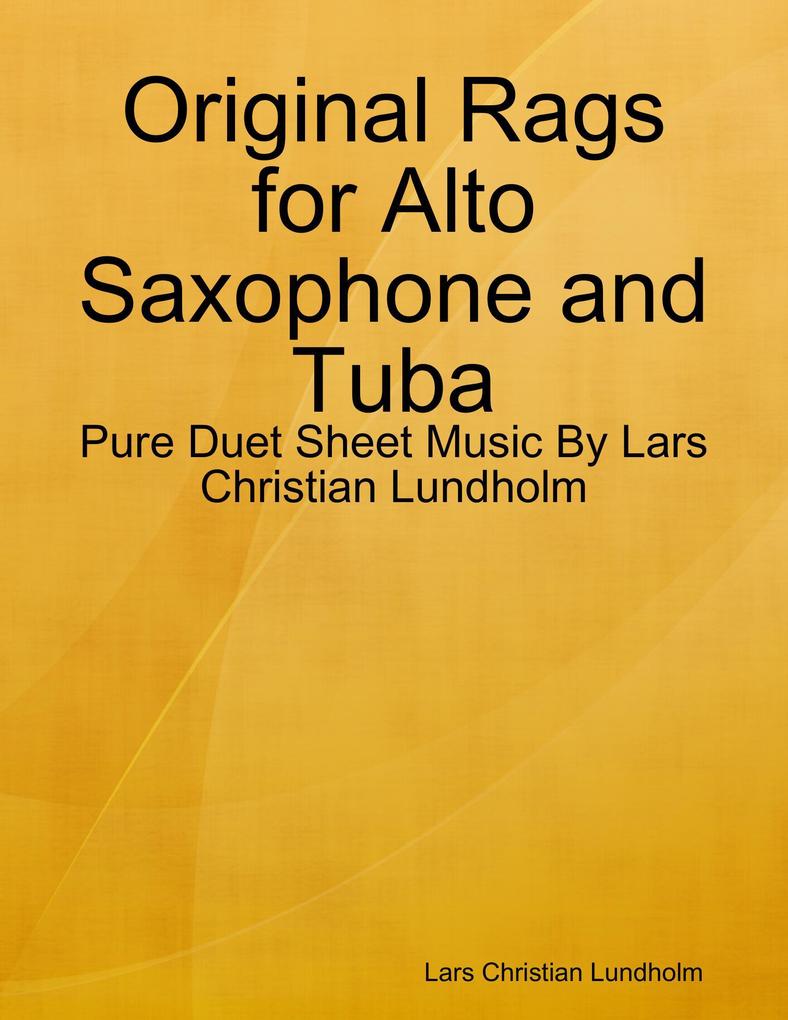 Original Rags for Alto Saxophone and Tuba - Pure Duet Sheet Music By Lars Christian Lundholm
