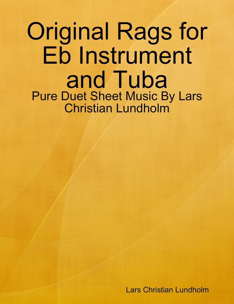 Original Rags for Eb Instrument and Tuba - Pure Duet Sheet Music By Lars Christian Lundholm