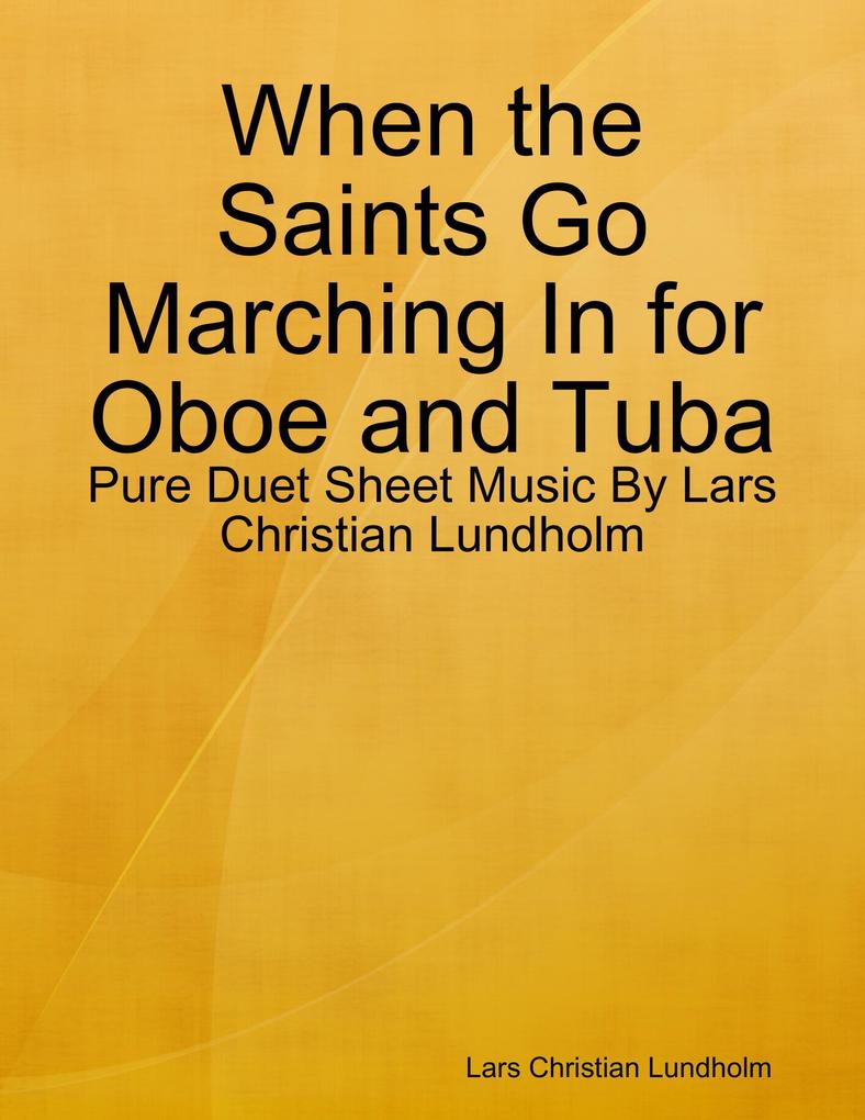 When the Saints Go Marching In for Oboe and Tuba - Pure Duet Sheet Music By Lars Christian Lundholm