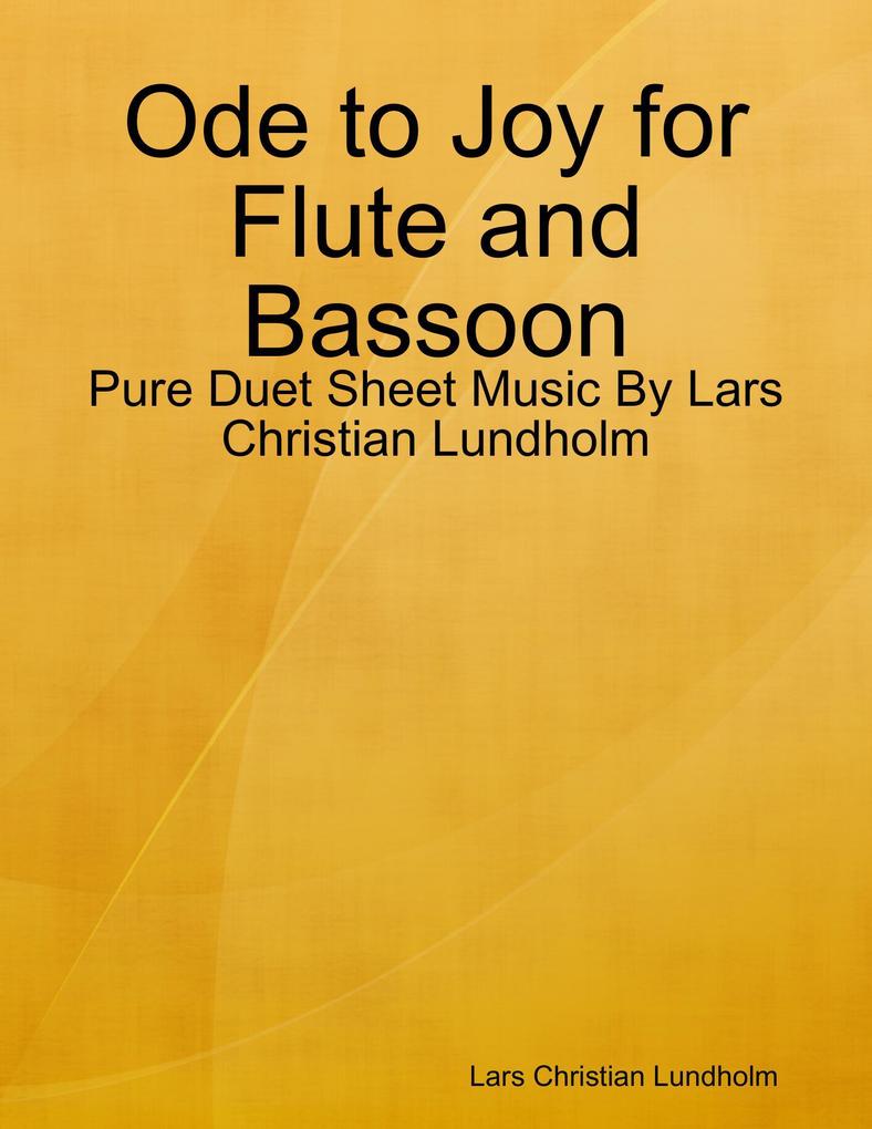 Ode to Joy for Flute and Bassoon - Pure Duet Sheet Music By Lars Christian Lundholm