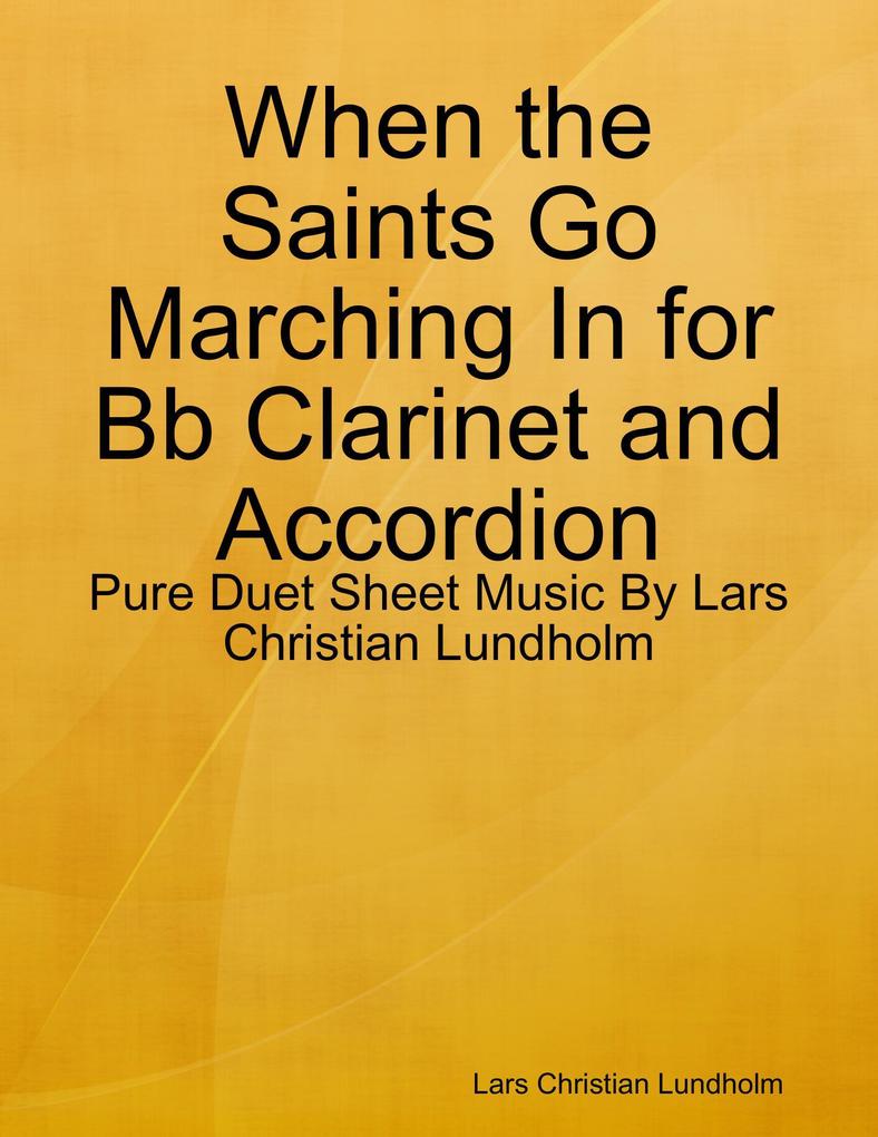 When the Saints Go Marching In for Bb Clarinet and Accordion - Pure Duet Sheet Music By Lars Christian Lundholm