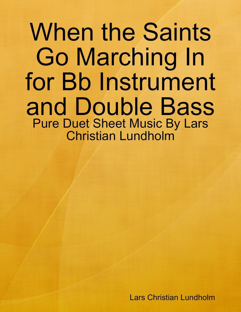 When the Saints Go Marching In for Bb Instrument and Double Bass - Pure Duet Sheet Music By Lars Christian Lundholm