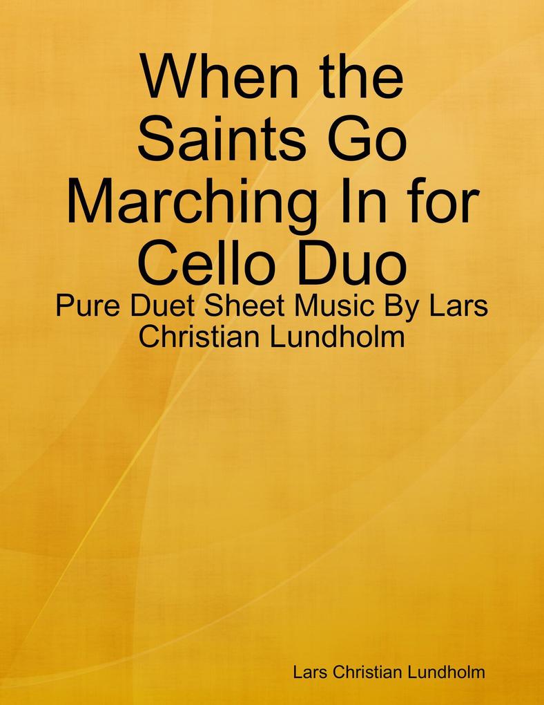 When the Saints Go Marching In for Cello Duo - Pure Duet Sheet Music By Lars Christian Lundholm