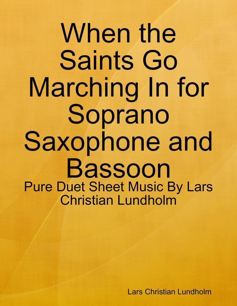 When the Saints Go Marching In for Soprano Saxophone and Bassoon - Pure Duet Sheet Music By Lars Christian Lundholm