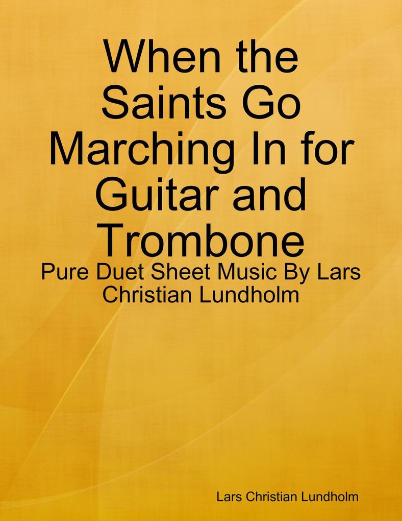 When the Saints Go Marching In for Guitar and Trombone - Pure Duet Sheet Music By Lars Christian Lundholm