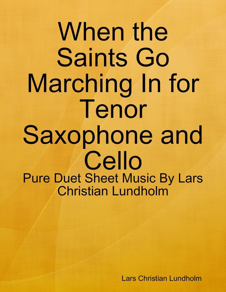 When the Saints Go Marching In for Tenor Saxophone and Cello - Pure Duet Sheet Music By Lars Christian Lundholm
