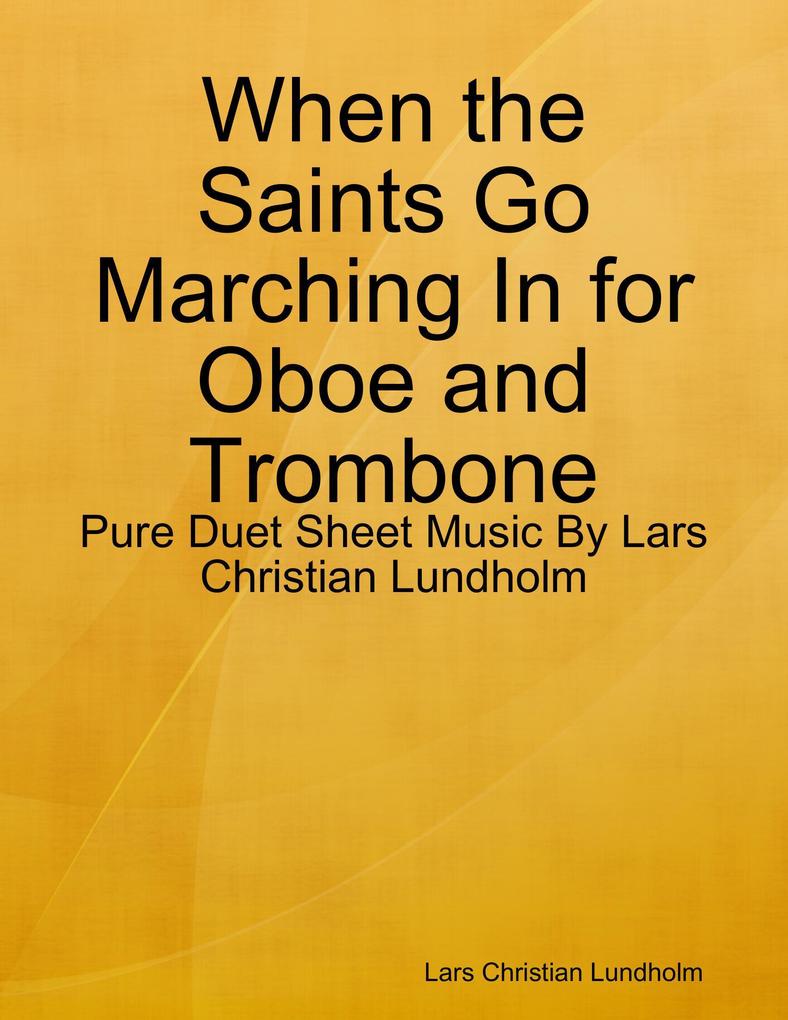 When the Saints Go Marching In for Oboe and Trombone - Pure Duet Sheet Music By Lars Christian Lundholm