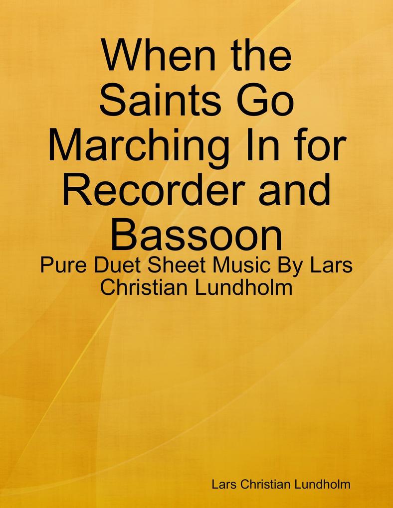 When the Saints Go Marching In for Recorder and Bassoon - Pure Duet Sheet Music By Lars Christian Lundholm