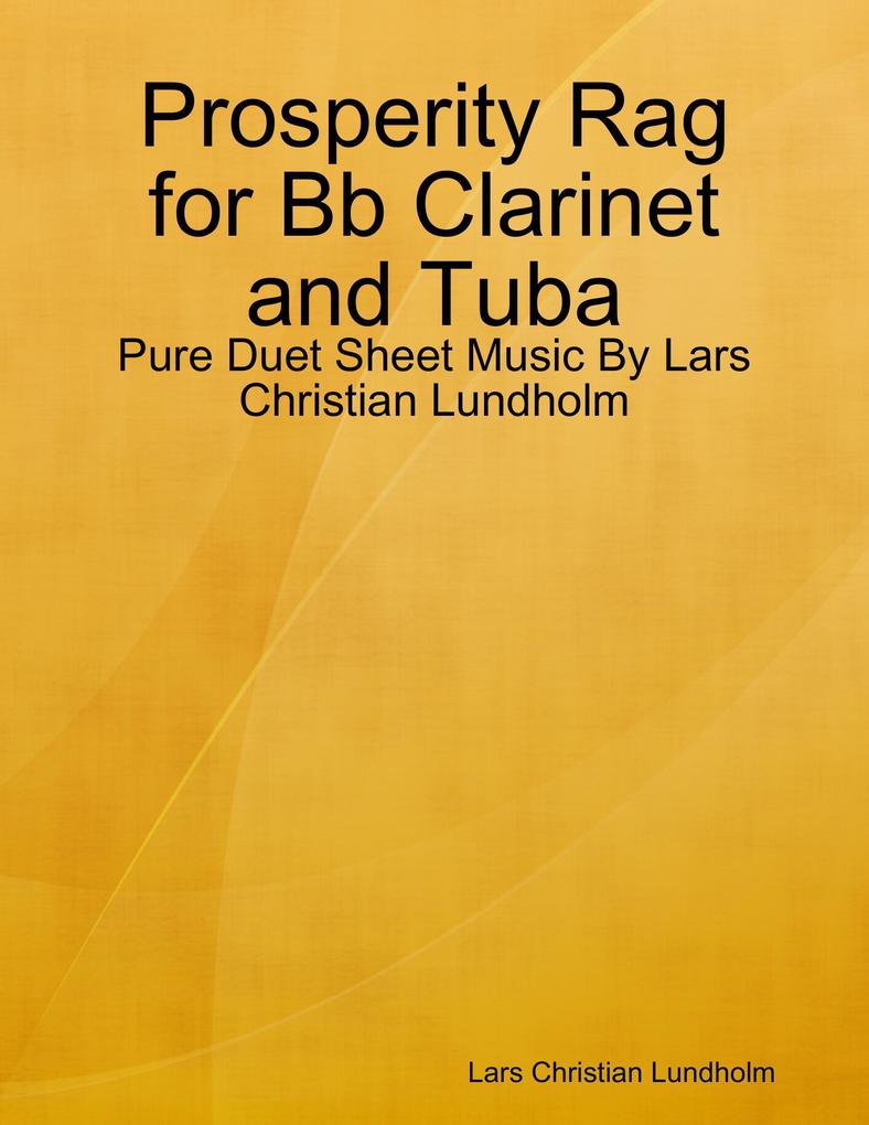Prosperity Rag for Bb Clarinet and Tuba - Pure Duet Sheet Music By Lars Christian Lundholm